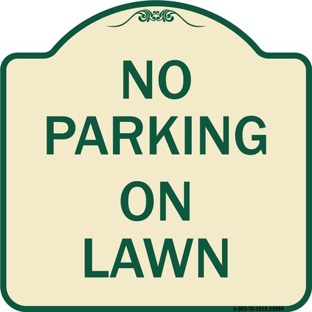 Signmission Designer Series No Parking on Lawn, Tan & Green Heavy-Gauge Aluminum Sign, 18" x 18", TG-1818-23695 A-DES-TG-1818-23695